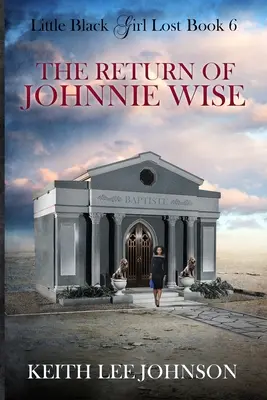 La negrita perdida: Libro 6 El regreso de Johnnie Wise - Little Black Girl Lost: Book 6 The Return of Johnnie Wise