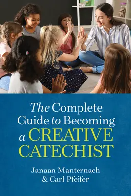 La guía completa para ser un catequista creativo - The Complete Guide to Becoming a Creative Catechist