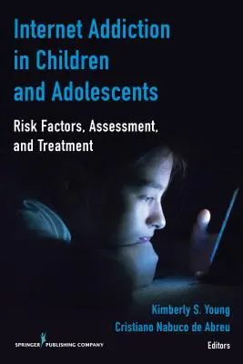 Adicción a Internet en niños y adolescentes: Factores de riesgo, evaluación y tratamiento - Internet Addiction in Children and Adolescents: Risk Factors, Assessment, and Treatment