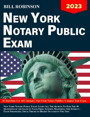 Examen de Notario Público de Nueva York: Aprenda Todos Los Secretos Para Aprobar Las 40 Preguntas Del Examen En Su Primer Intento, Dominando La Materia Estrategias Del Examen - New York Notary Public Exam: Learn All The Secrets to Pass The 40 Questions of The Exam on Your First Attempt, Mastering The Subject Exam Strategie