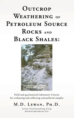 Meteorización de afloramientos de rocas madre petrolíferas y pizarras negras: Laboratorio geoquímico y de campo Criterios de evaluación y recogida de muestras no meteorizadas - Outcrop Weathering of Petroleum Source Rocks and Black Shales: Field and geochemical Laboratory Criteria for evaluating and collecting unweathered sam