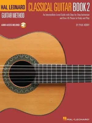 Método de guitarra clásica Hal Leonard - Libro 2: Una guía de nivel intermedio con instrucciones paso a paso por Paul Henry con acceso a audio en línea - Hal Leonard Classical Guitar Method - Book 2: An Intermediate-Level Guide with Step-By-Step Instructions by Paul Henry with Access to Online Audio