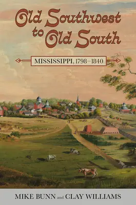 Del Viejo Suroeste al Viejo Sur: Mississippi, 1798-1840 - Old Southwest to Old South: Mississippi, 1798-1840