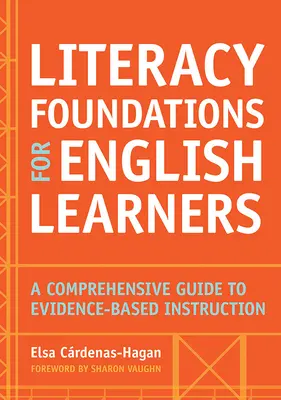 Literacy Foundations for English Learners: Una guía completa para la enseñanza basada en la evidencia - Literacy Foundations for English Learners: A Comprehensive Guide to Evidence-Based Instruction