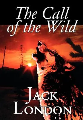 La llamada de lo salvaje, de Jack London, Ficción, Clásicos, Acción y aventura - The Call of the Wild by Jack London, Fiction, Classics, Action & Adventure