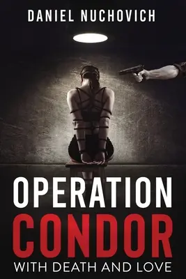 Operación Cóndor: Con la muerte y el amor - Operation Condor: With Death and Love