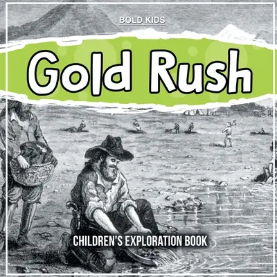 La fiebre del oro: Libro de exploración para niños - Gold Rush: Children's Exploration Book