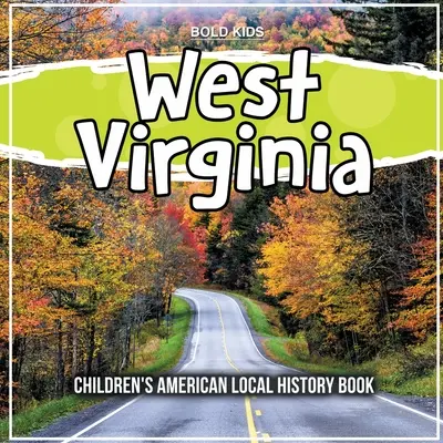 Virginia Occidental Libro infantil de historia local estadounidense - West Virginia: Children's American Local History Book