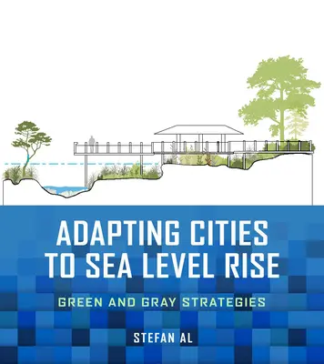 Adaptación de las ciudades al aumento del nivel del mar: estrategias verdes y grises - Adapting Cities to Sea Level Rise: Green and Gray Strategies