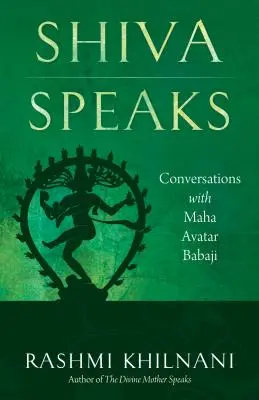 Habla Shiva: Conversaciones con Maha Avatar Babaji - Shiva Speaks: Conversations with Maha Avatar Babaji