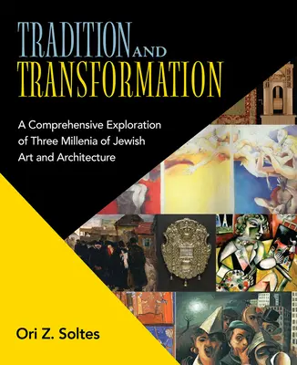 Tradición y transformación: Una exploración exhaustiva de tres milenios de arte y arquitectura judíos - Tradition and Transformation: A Comprehensive Exploration of Three Millenia of Jewish Art and Architecture