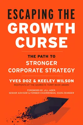 Escapar de la maldición del crecimiento: El camino hacia una estrategia empresarial más sólida - Escaping the Growth Curse: The Path to Stronger Corporate Strategy