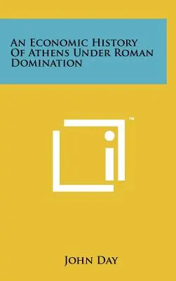 Historia económica de Atenas bajo la dominación romana - An Economic History of Athens Under Roman Domination