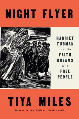 El aviador nocturno: Harriet Tubman y los sueños de fe de un pueblo libre - Night Flyer: Harriet Tubman and the Faith Dreams of a Free People