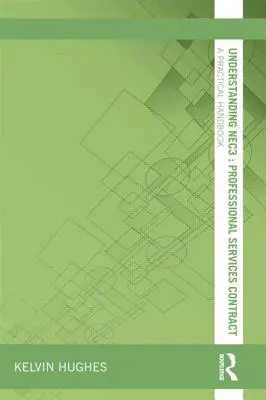 Comprender el NEC3: Contrato de servicios profesionales: Manual práctico - Understanding NEC3: Professional Services Contract: A Practical Handbook