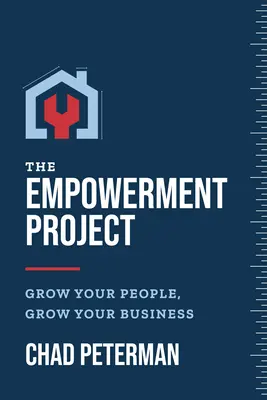 El proyecto Empowerment: Haga crecer a su gente, haga crecer su negocio - The Empowerment Project: Grow Your People, Grow Your Business