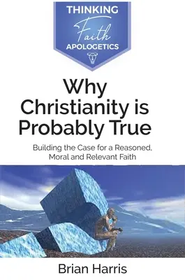 Por qué el cristianismo es probablemente cierto - Why Christianity is Probably True