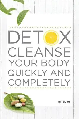 Detox Limpie su cuerpo rápida y completamente - Detox Cleanse Your Body Quickly and Completely