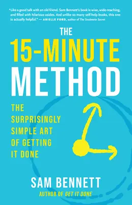 El método de los 15 minutos: El arte sorprendentemente sencillo de conseguirlo - The 15-Minute Method: The Surprisingly Simple Art of Getting It Done