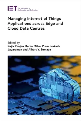 Gestión de aplicaciones del Internet de las cosas en centros de datos periféricos y en la nube - Managing Internet of Things Applications Across Edge and Cloud Data Centres