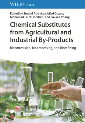 Sustitutos químicos de subproductos agrícolas e industriales: Bioconversión, bioprocesamiento y biorrefinería - Chemical Substitutes from Agricultural and Industrial By-Products: Bioconversion, Bioprocessing, and Biorefining