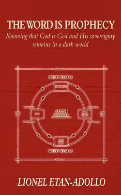 La Palabra es Profecía: Saber que Dios es Dios y su soberanía permanece en un mundo oscuro - The Word Is Prophecy: Knowing That God Is God and His Sovereignty Remains in a Dark World