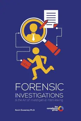 Investigaciones forenses: y el arte de la entrevista de investigación - Forensic Investigations: & the Art of Investigative Interviewing