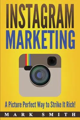 Instagram Marketing: ¡Una manera perfecta de hacerse rico! - Instagram Marketing: A Picture Perfect Way to Strike It Rich!