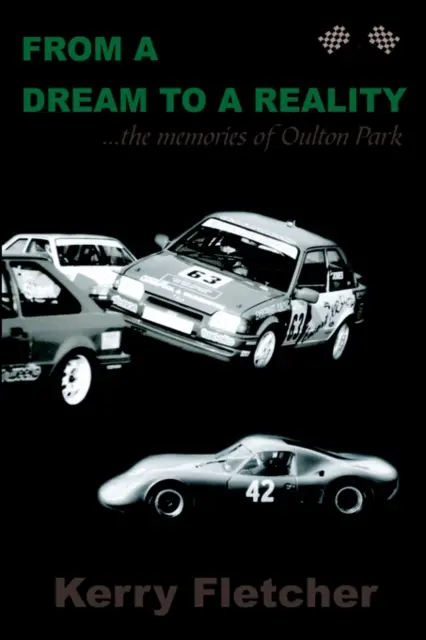 De un sueño a una realidad ...los recuerdos de Oulton Park - From a Dream to a Reality ...the Memories of Oulton Park