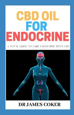 Aceite de CBD para Endocrinos: Una Guía Total para Curar el Endocrino con CBD - CBD Oil for Endocrine: A Total Guide to Cure Endocrine with CBD