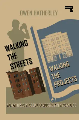 Walking the Streets/Walking the Projects: Aventuras en democracia social en Nueva York y Washington DC - Walking the Streets/Walking the Projects: Adventures in Social Democracy in NYC and DC