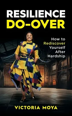 Resilience Do-Over: Cómo redescubrirse a uno mismo después de las dificultades - Resilience Do-Over: How to Rediscover Yourself After Hardship