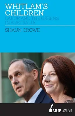 Los hijos de Whitlam: Labor and the Greens in Australia - Whitlam's Children: Labor and the Greens in Australia