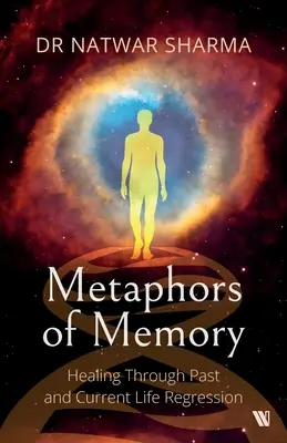 Metáforas de la memoria: La curación a través de la regresión a vidas pasadas y presentes - La perspectiva de un médico - Metaphors of Memory: Healing Through Past and Current Life Regression - A Doctor's Perspective