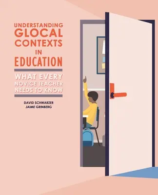 Comprender los contextos locales en la educación: Lo que todo profesor novel debe saber - Understanding Glocal Contexts in Education: What Every Novice Teacher Needs to Know