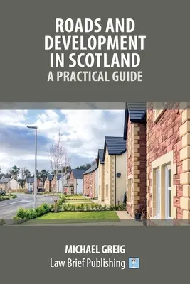 Carreteras y desarrollo en Escocia: Guía práctica - Roads and Development in Scotland: A Practical Guide