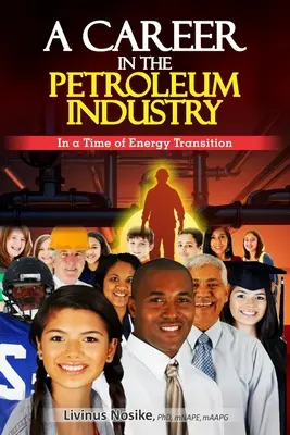 Una carrera en la industria petrolera: En tiempos de transición energética - A Career in the Petroleum Industry: In a Time of Energy Transition