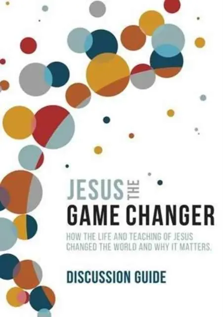 Jesus and the Game Changer Temporada 1 Guía de debate - Jesus and the Game Changer Season 1 Discussion Guide