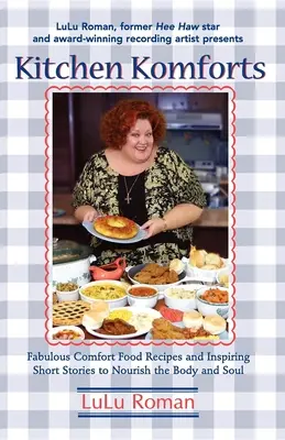 Comodidades de la cocina: Fabulosas recetas de comida reconfortante e inspiradoras historias cortas para alimentar el alma - Kitchen Komforts: Fabulous Comfort Food Recipes and Inspiring Short Stories to Nourish the Soul