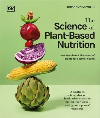 La Ciencia de la Nutrición Vegetal: Cómo potenciar el poder de las plantas para una salud óptima - The Science of Plant-Based Nutrition: How to Enhance the Power of Plants for Optimal Health