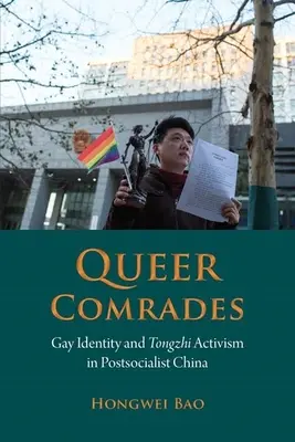 Queer Comrades: Identidad gay y activismo tongzhi en la China postsocialista - Queer Comrades: Gay Identity and Tongzhi Activism in Postsocialist China