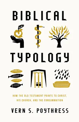 Tipología bíblica: cómo el Antiguo Testamento señala a Cristo, su Iglesia y la consumación - Biblical Typology: How the Old Testament Points to Christ, His Church, and the Consummation