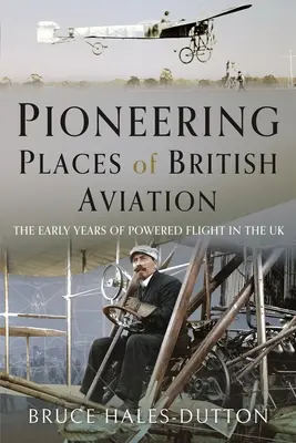 Lugares pioneros de la aviación británica - Pioneering Places of British Aviation