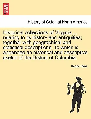 Colecciones históricas de Virginia... relativas a su historia y antigüedades; junto con descripciones geográficas y estadísticas. A la que se añade una - Historical collections of Virginia ... relating to its history and antiquities; together with geographical and statistical descriptions. To which is a