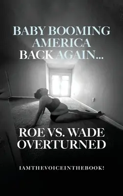 EE.UU., de nuevo en auge... Roe vs. Wade anulado - Baby Booming America Back Again...Roe vs. Wade Overturned