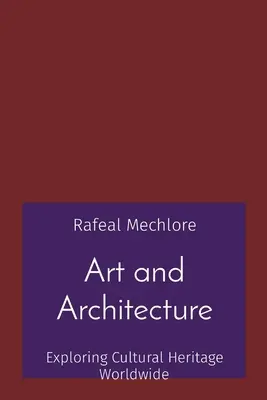 Arte y arquitectura: Exploración del patrimonio cultural en todo el mundo - Art and Architecture: Exploring Cultural Heritage Worldwide