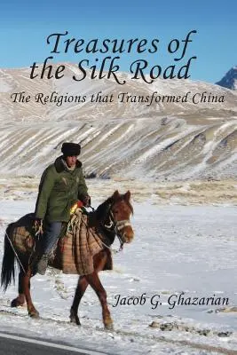 Tesoros de la Ruta de la Seda: Las religiones que transformaron China - Treasures of the Silk Road: The Religions That Transformed China