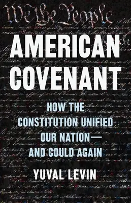 American Covenant: Cómo la Constitución unificó nuestra nación... y podría volver a hacerlo - American Covenant: How the Constitution Unified Our Nation--And Could Again