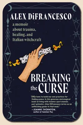 Romper la maldición: Memorias sobre el trauma, la curación y la brujería italiana - Breaking the Curse: A Memoir about Trauma, Healing, and Italian Witchcraft