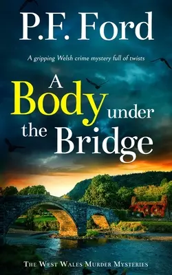 UN CUERPO BAJO EL PUENTE, una apasionante novela policíaca galesa llena de giros. - A BODY UNDER THE BRIDGE a gripping Welsh crime mystery full of twists